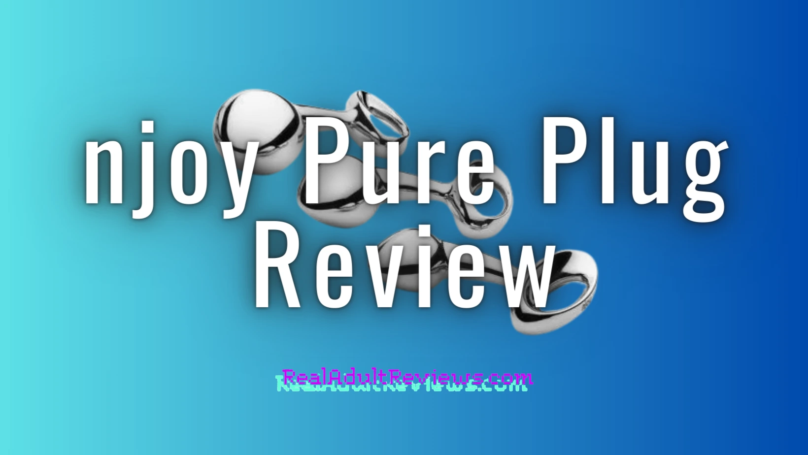 Where to Start Researching Anal Sex? Njoy Pure Plug Review