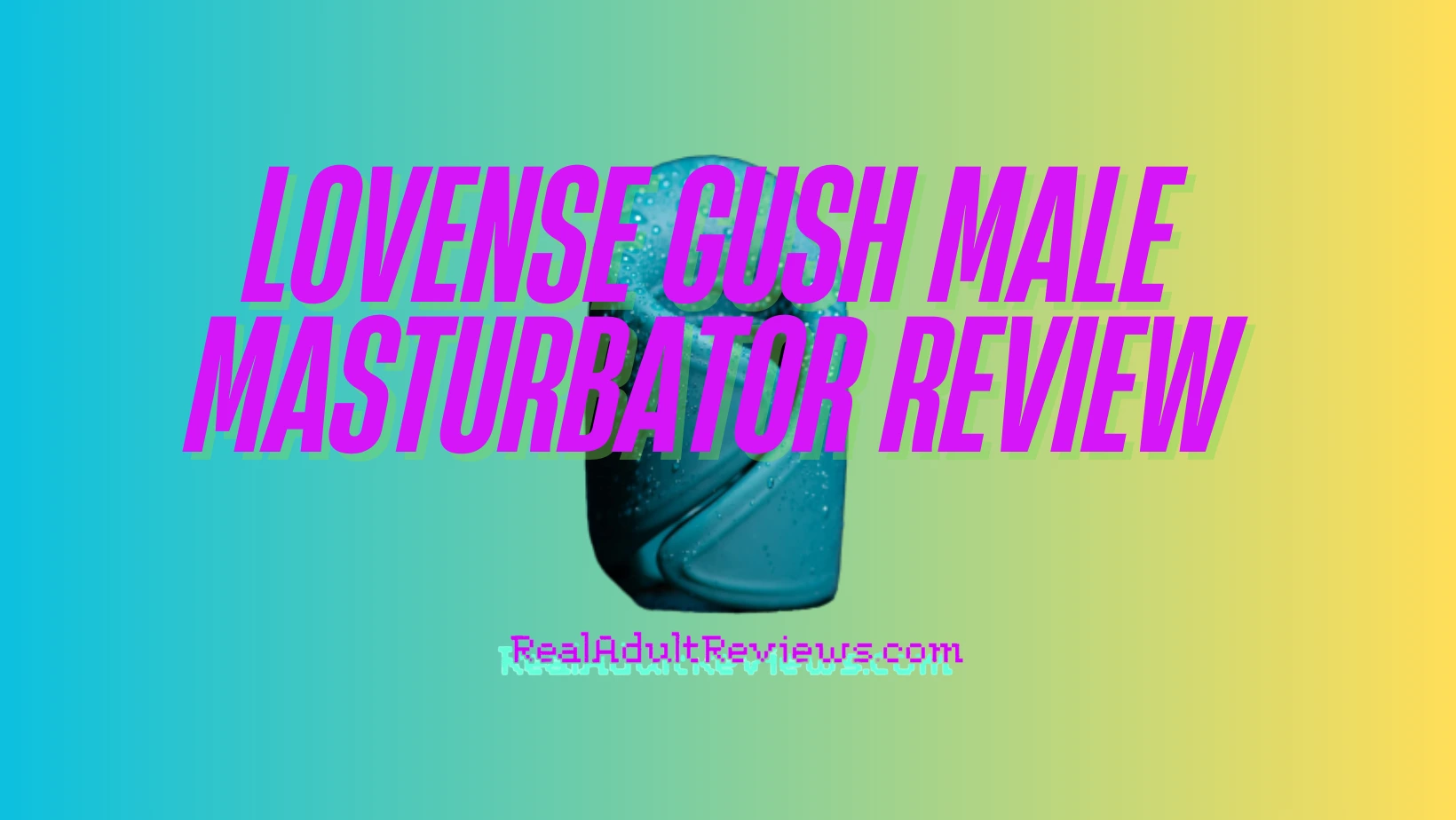 Lovense Gush Male Masturbator Honest Review: Who could evaluate?