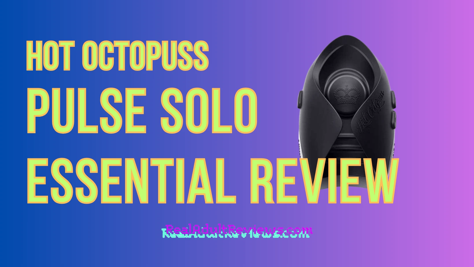 Are Powerful Vibrations a Blessing or a Curse? Hot Octopuss Pulse Solo Essential Men Vibrator Review