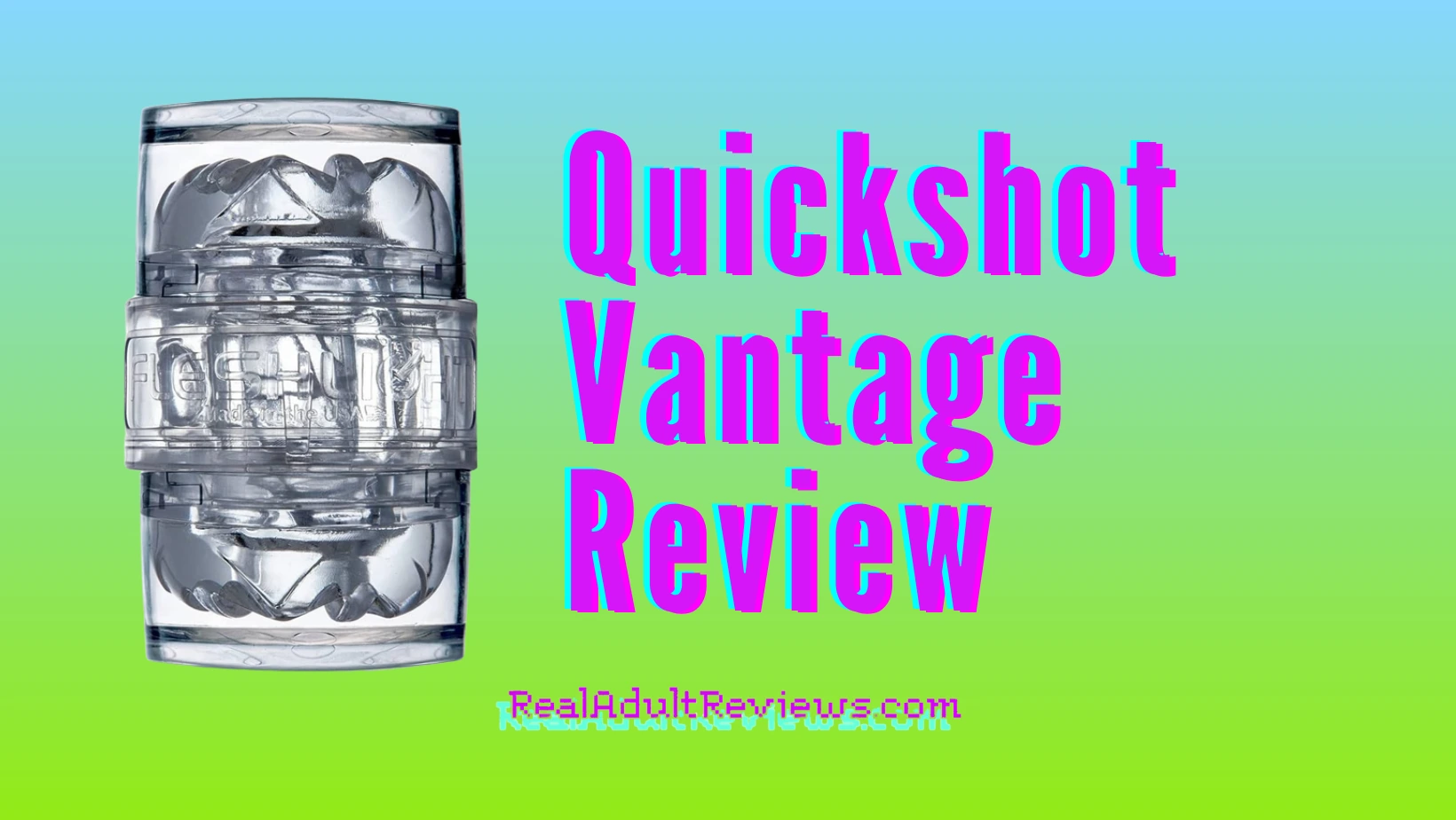 Quickshot Vantage Masturbator By Fleshlight Review: What is the best way to spend $35?