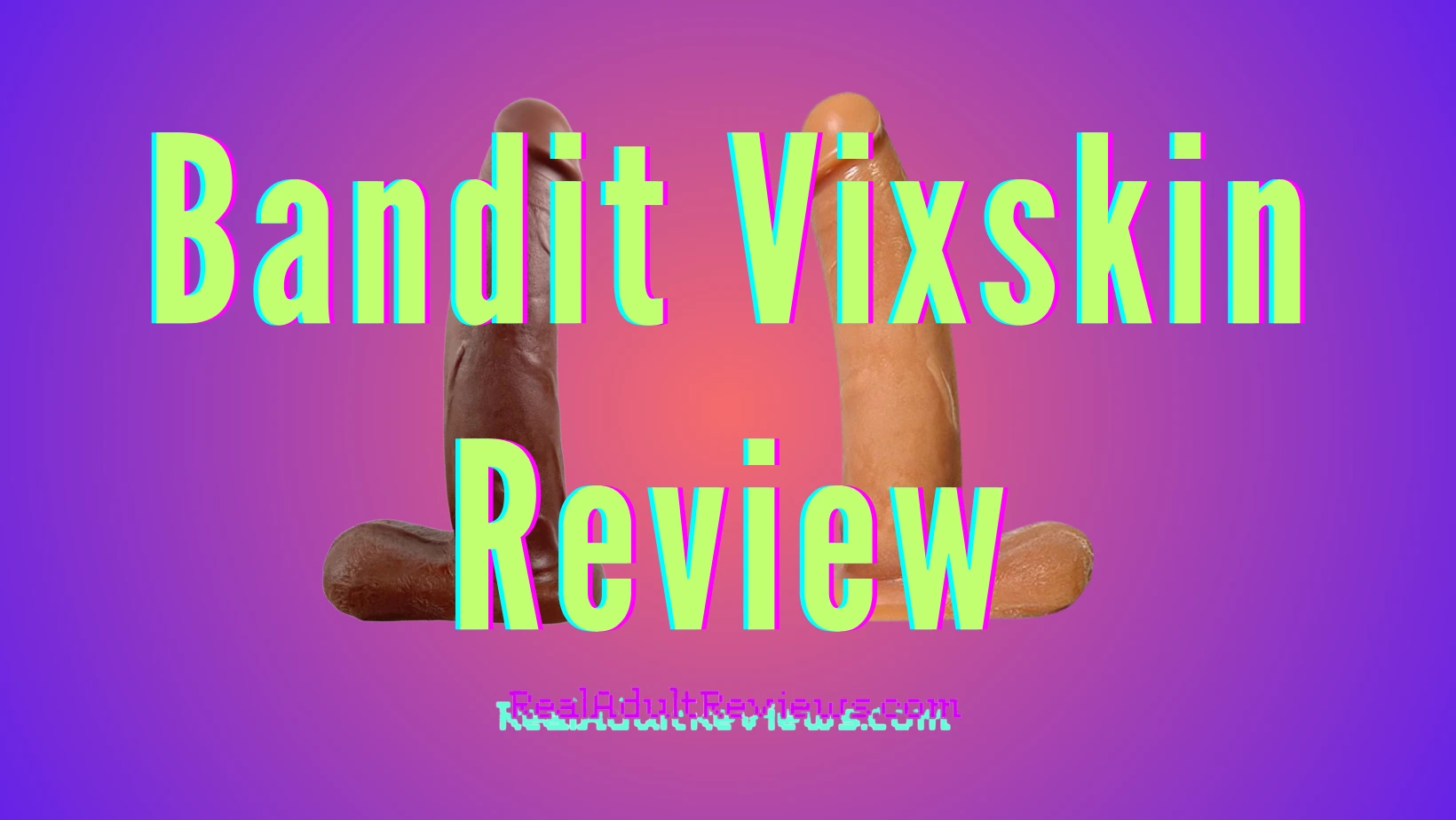 Dildo Bandit Vixskin by Vixen Creations Review: Beautiful or Dangerous?