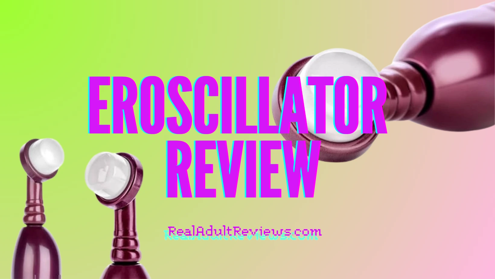 How to Stimulate Clitoris Without Vibration: Eroscillator Review.