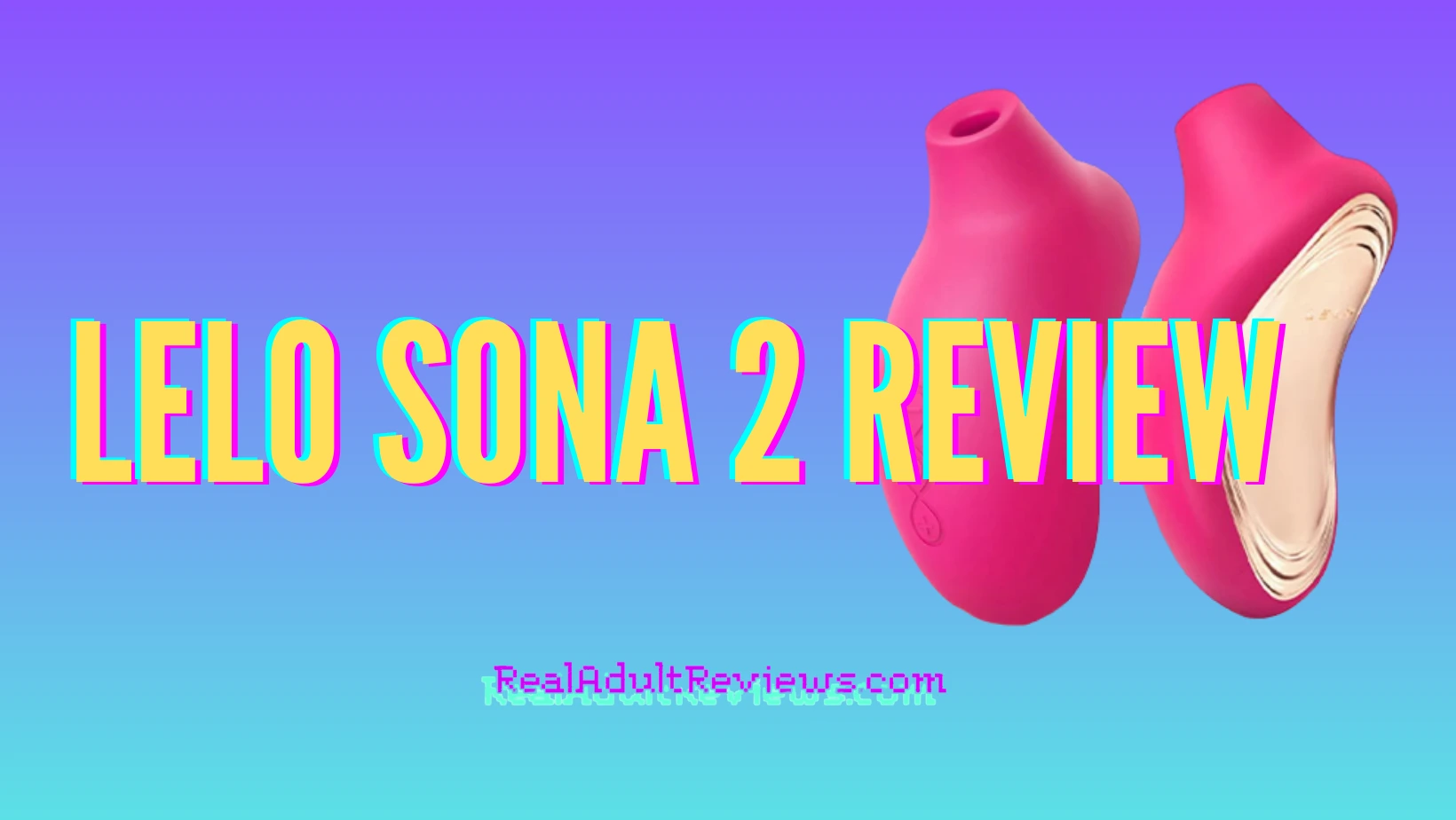 Who Are the LELO Sona 2 and Sona 2 Cruise Clitoral Vibrators For? This Is My Honest Review.