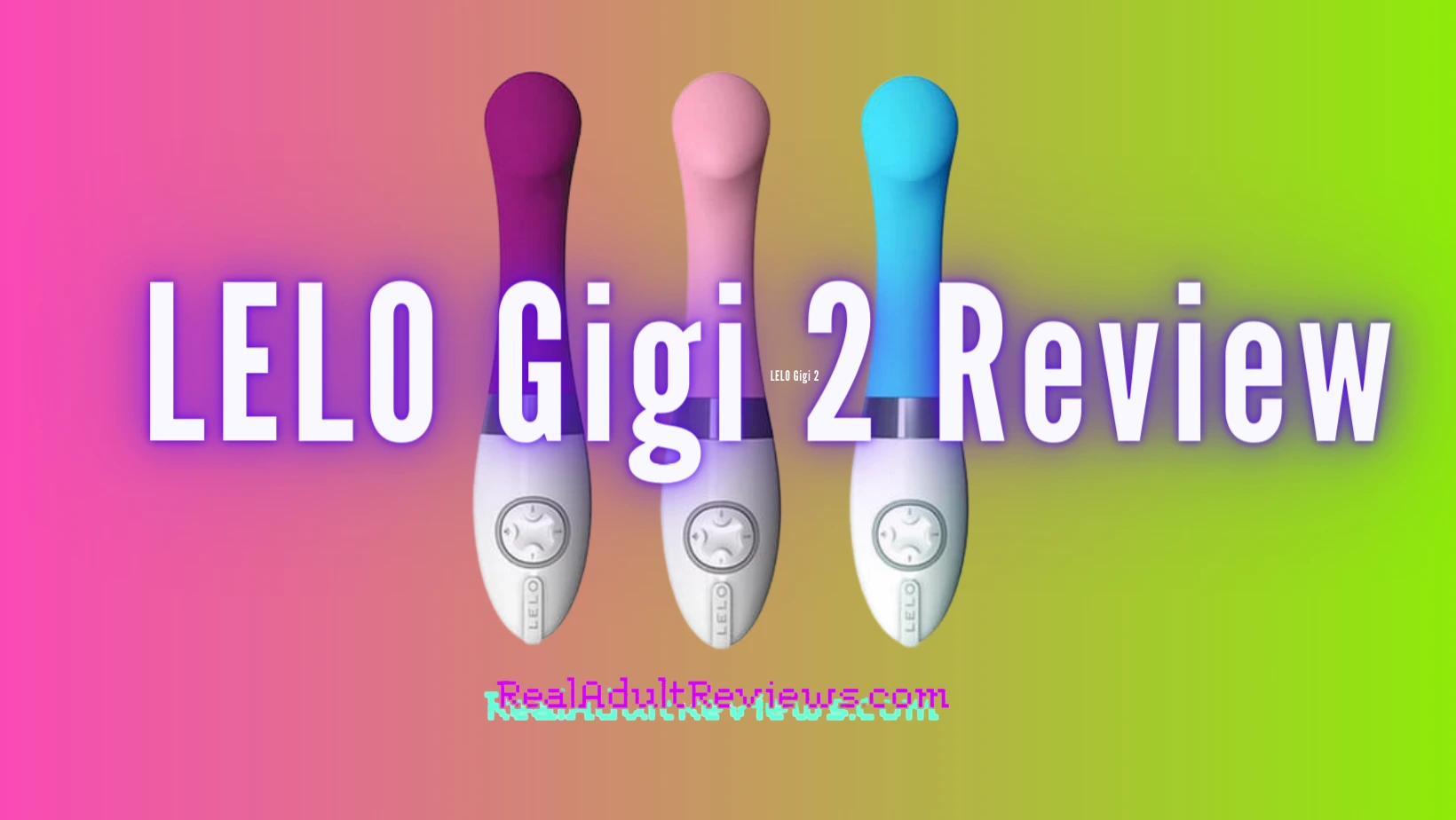 Vibrator LELO Gigi 2 Review: Does Universality Suit Everyone?