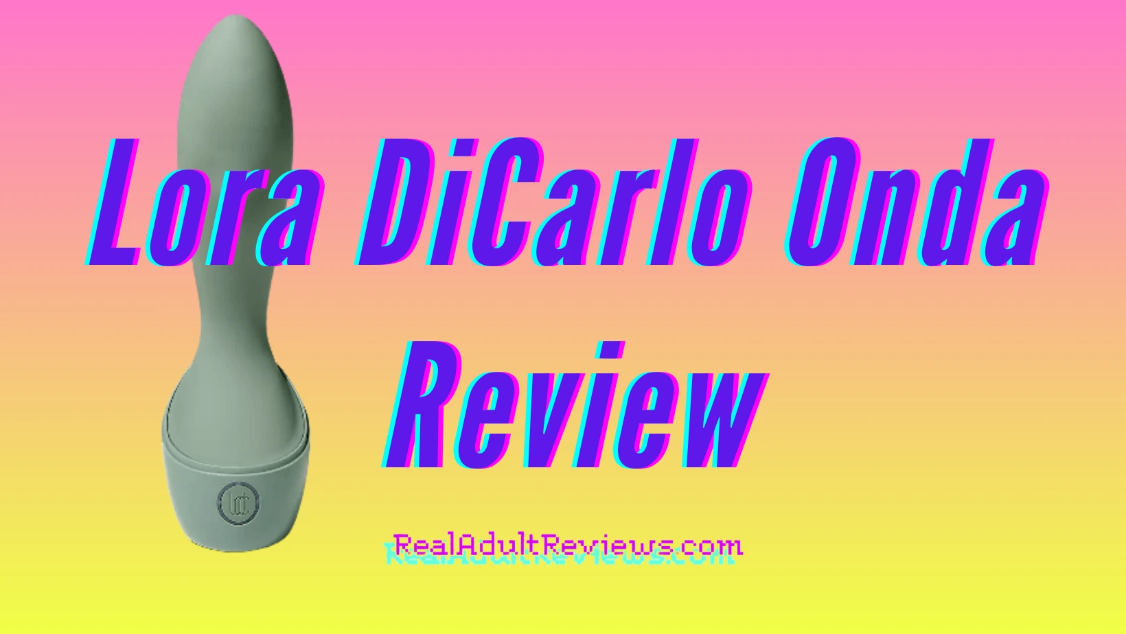 Robot in the Bedroom, What to Expect? G-Spot Massager Lora DiCarlo Onda Review