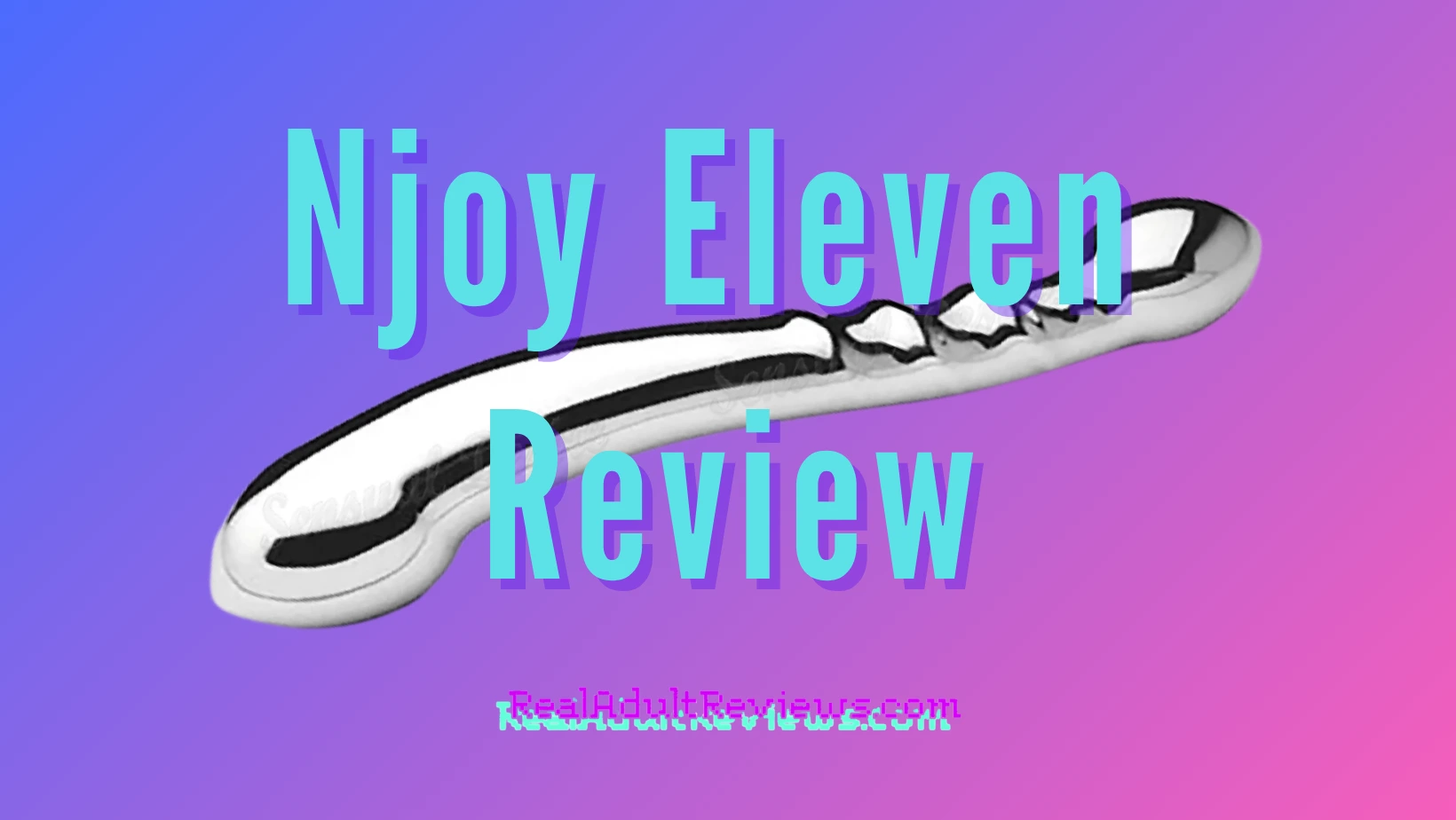Are You Ready for Heavy Metal? Njoy Eleven Dildo Review