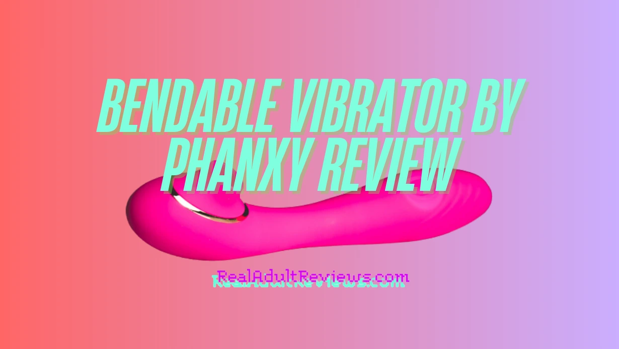 Honest Review Of The Bendable Sucking & G-Spot Flapping Vibrator By Phanxy: Will It Surprise you?