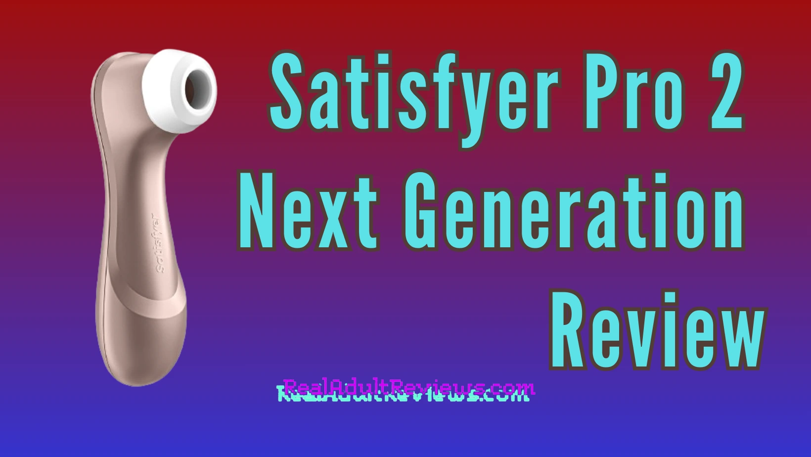 Satisfyer Pro 2 Next Generation Clitoral Vibrator Review: What Has Improved?